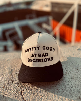 Pretty Good at Bad Decisions Hat