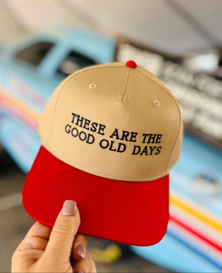 These Are The Good Old Days Hat