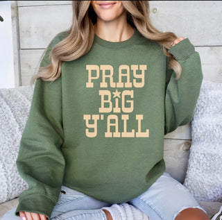 Pray Big Sweatshirt